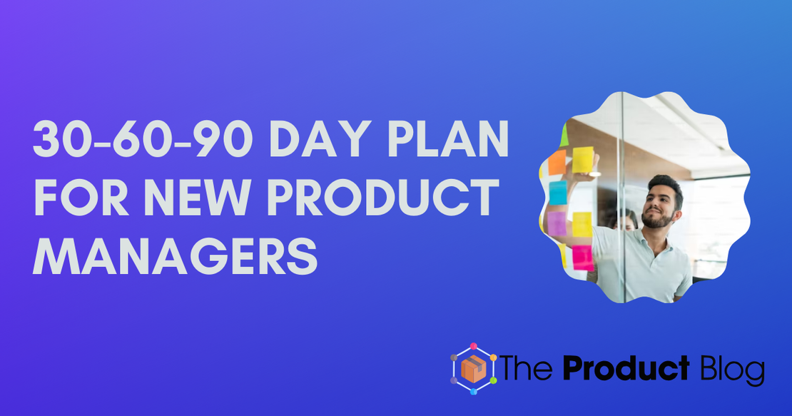 30-60-90 Day Plan for New Product Managers